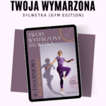 Twoja Wymarzona Sylwetka – GYM Edition