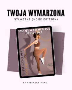 Twoja Wymarzona Sylwetka – HOME Edition