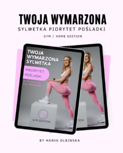 Twoja Wymarzona Sylwetka - Priorytet: Pośladki